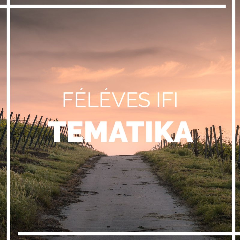 Féléves ifi tematika