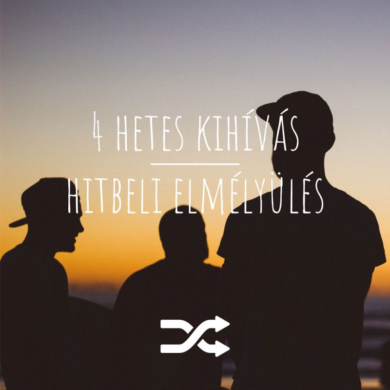 4 hetes kihívás | Hitbeli&nbsp;elmélyülés