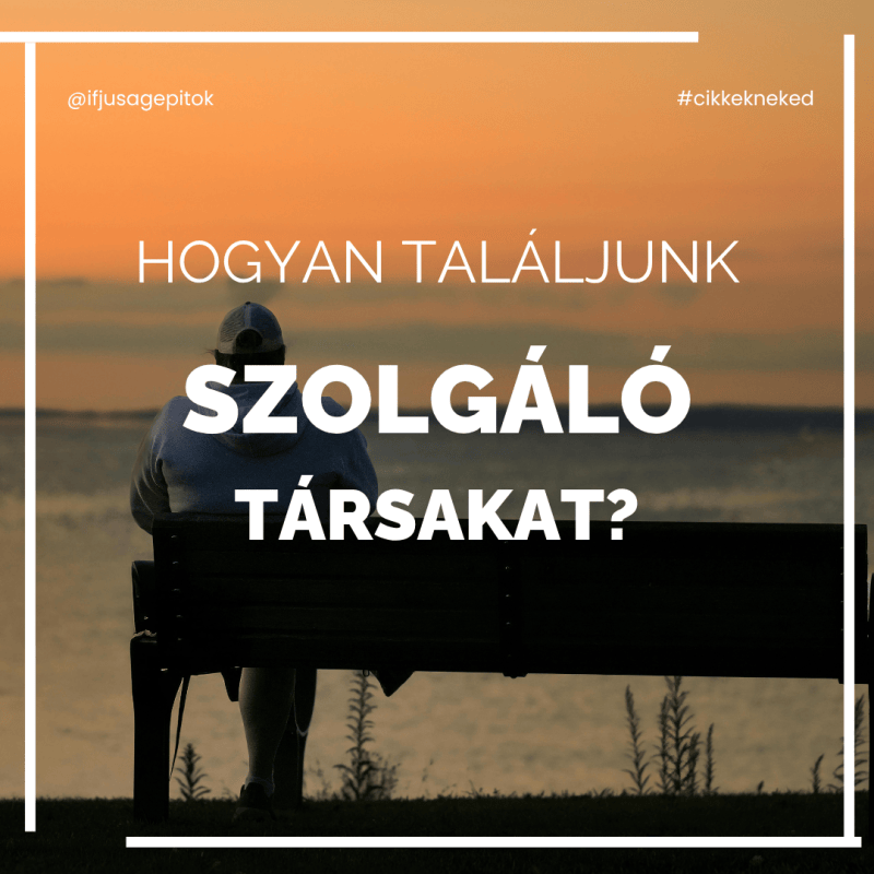 Hogyan találjunk szolgáló&nbsp;társakat?