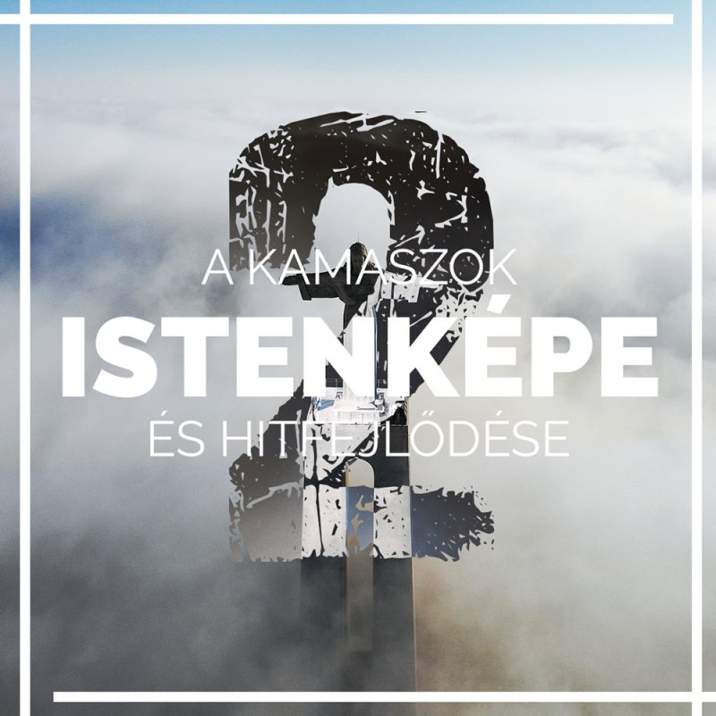 A kamaszok istenképe és hitfejlődése&nbsp;2.