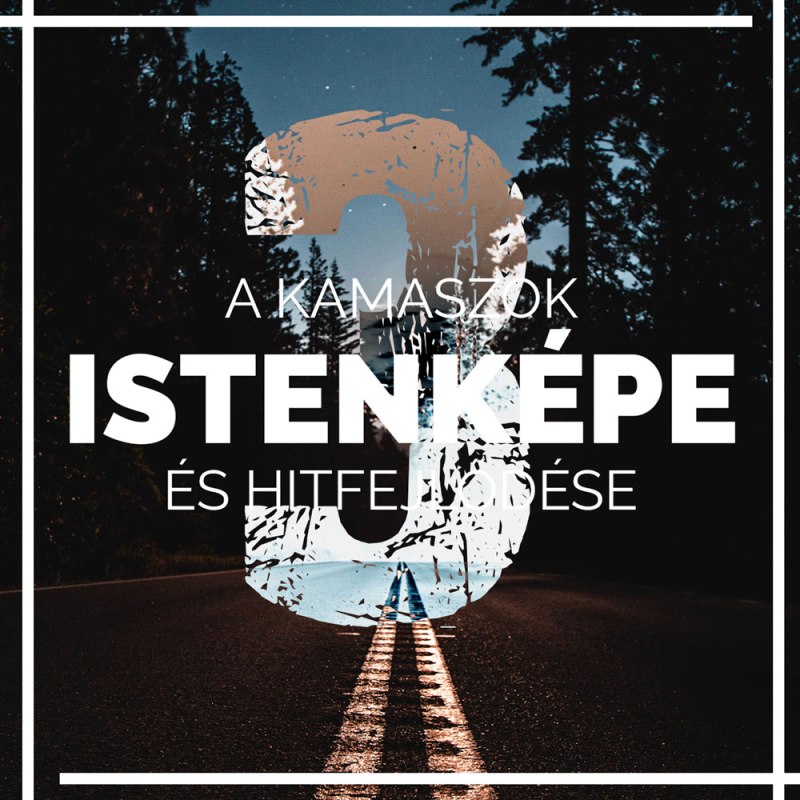 A kamaszok istenképe és hitfejlődése&nbsp;3.