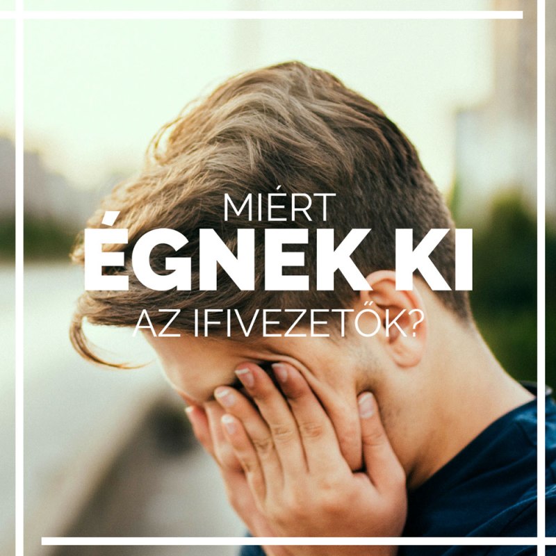 Miért égnek ki az&nbsp;ifivezetők?