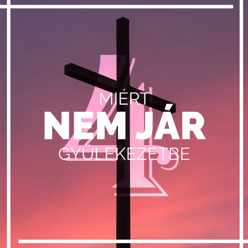 Miért nem jár sok fiatal gyülekezetbe&nbsp;4.