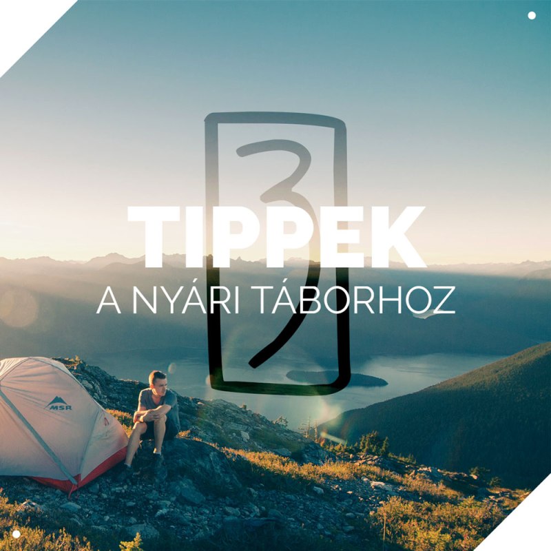 3 dolog, amire figyelj – Tippek a nyári táborhoz&nbsp;3.