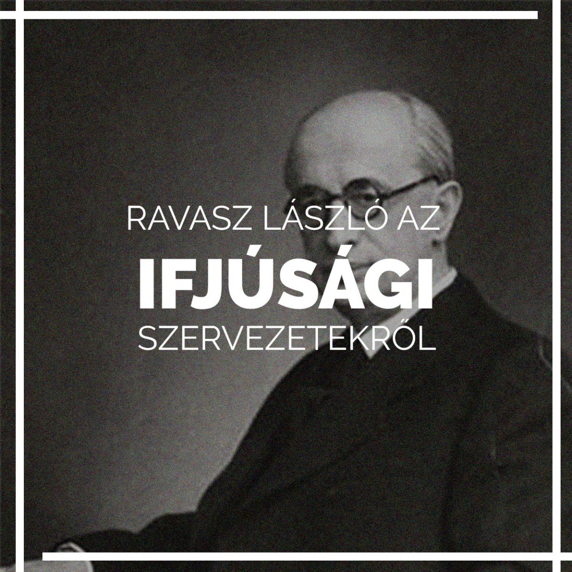 Ravasz László véleménye az Ifjúsági&nbsp;szervezetekről