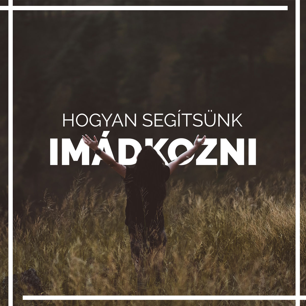 Hogyan segítsünk a tiniknek&nbsp;imádkozni?