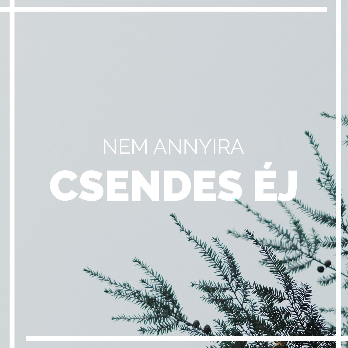 (Nem annyira) csendes&nbsp;éj…