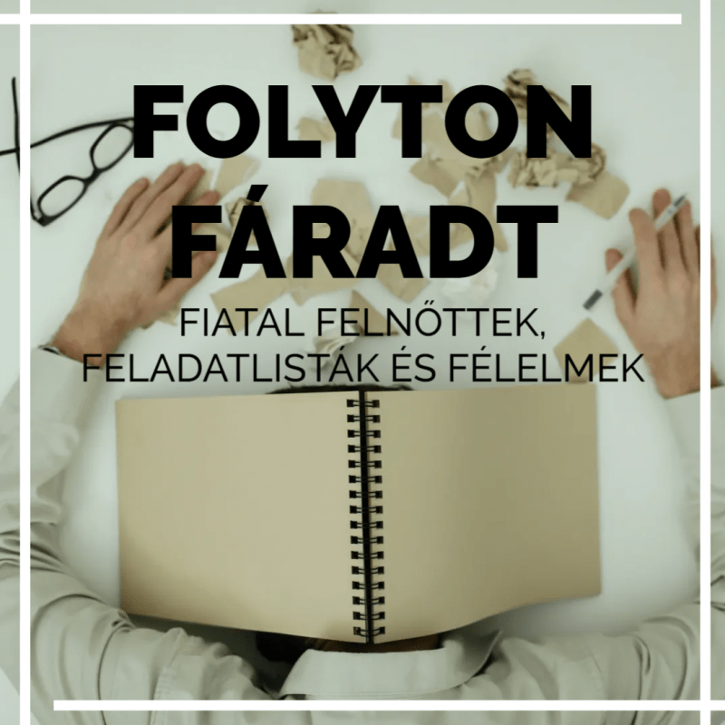 Folyton fáradt fiatal felnőttek, feladatlisták és félelmek – a kiégés, mint össztársadalmi&nbsp;probléma