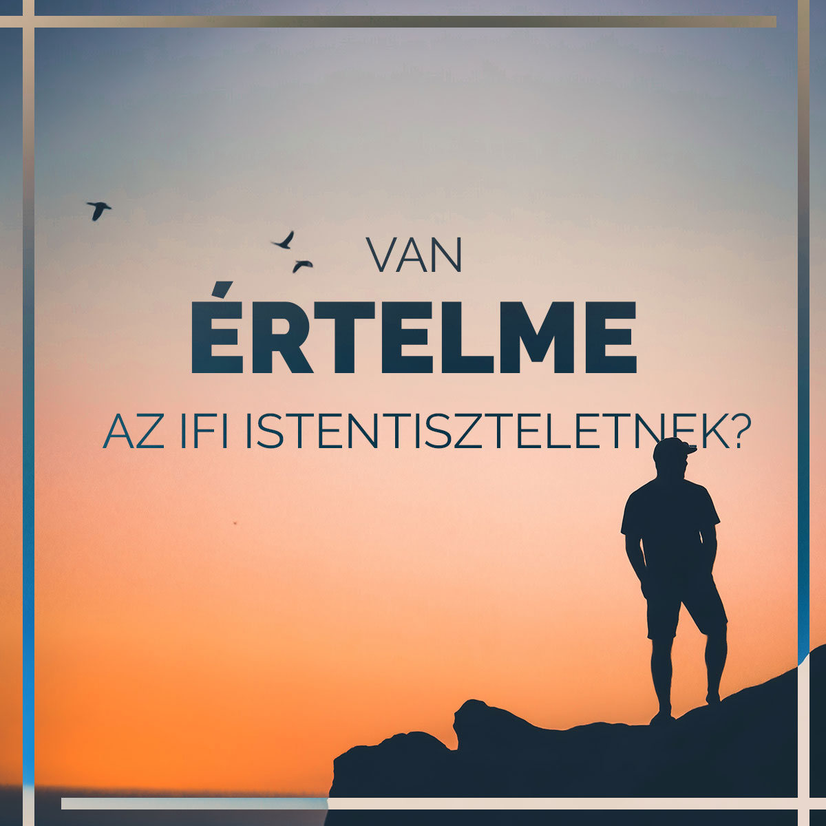 Van értelme az ifi istentiszteletnek?