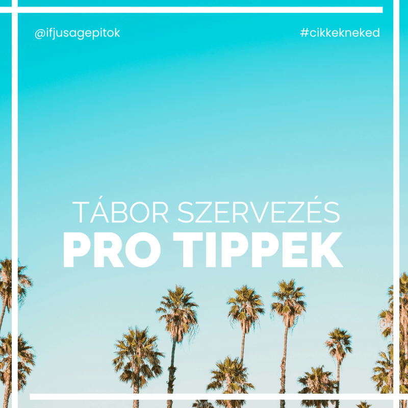 Ifitábor szervezés, Pro tippek 